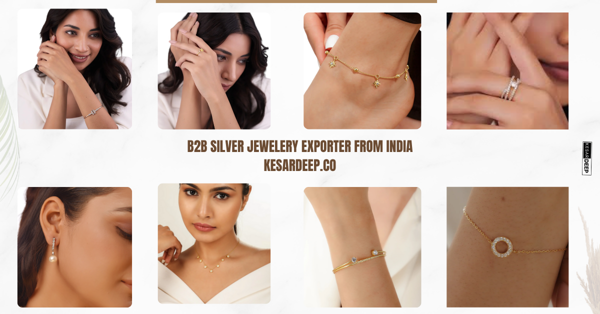 B2B Silver Jewelry Export from India: Why Kesardeep is Every Retailer’s First Choice